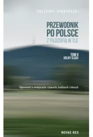 Przewodnik po Polsce z filozofią w tle. Tom 2. Dolny Śląsk