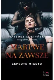 Martwe na zawsze. Zepsute miasto. Tom 3