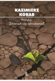 Polityka. Zmierzch czy odrodzenie?