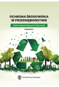 Ochrona środowiska w przedsiębiorstwie. Zbiór najważniejszych informacji