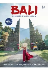 Bali. Opowieści z Wyspy Bogów