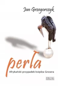 Perła. Afrykański przypadek księdza Grosera. Tom 4