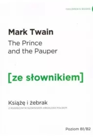 The Prince AND the Pauper. Książę i żebrak z podręcznym słownikiem angielsko-polskim. Poziom B1/B2