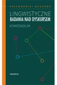 Lingwistyczne badania nad dyskursem. Kompendium