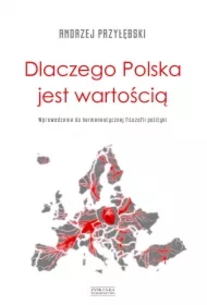 Dlaczego Polska Jest Wartością Wprowadzenie Do Hermeneutycznej Filozofi