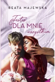 Jesteś dla mnie wszystkim. Kim dla Ciebie jestem? Tom 2