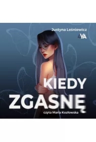 Kiedy zgasnę