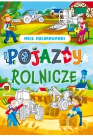 Moje kolorowanki. Pojazdy rolnicze