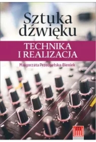 Sztuka dźwięku. Technika i realizacja
