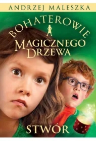 Stwór. Bohaterowie Magicznego Drzewa. Tom 2