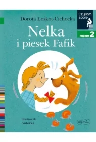 Nelka i piesek Fafik. Czytam sobie. Poziom 2