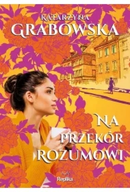 Na przekór rozumowi. Kolory przyjaźni. Tom 2