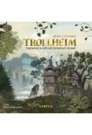 Tajemnica opuszczonego domu. Trollheim. Tom 1
