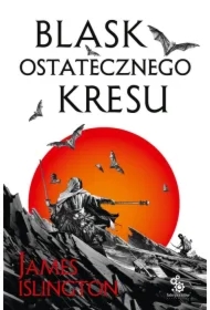Blask ostatecznego kresu. Trylogia Licaniusa. Tom 3