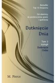 Dotknięcie Dnia. Trylogia Dotknięcie Ciebie. Tom 3