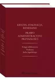 Kryzys, stagnacja, renesans? Prawo administracyjne przyszłości