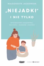 "Niejadki" i nie tylko. Wybiórczość pokarmowa, neofobia i marudne jedzenie
