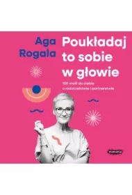 Poukładaj to sobie w głowie. 100 maili do Ciebie o rodzicielstwie i partnerstwie