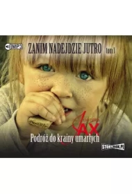 Podróż do krainy umarłych. Zanim nadejdzie jutro. Tom 1