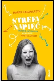 STREFA NAPIĘĆ. HISTORIA NATURALNA KONFLIKTU Z NASTOLATKIEM