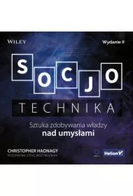 Socjotechnika. Sztuka zdobywania władzy nad umysłami. Wydanie II