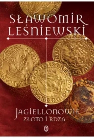 Jagiellonowie. Złoto i rdza