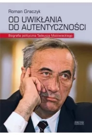 Od Uwiklania Do Autentycznościgraczyk Roman. Biogra. Polit. T.mazowiec
