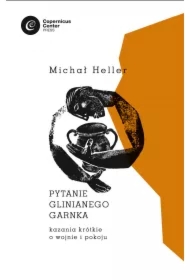 Pytanie glinianego garnka. Kazania krótkie o wojnie i pokoju