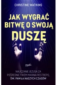 Jak wygrać bitwę o swoją duszę