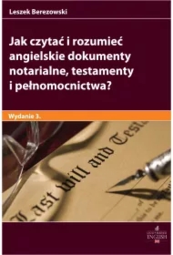 Jak czytać i rozumieć angielskie dokumenty notarialne testamenty i pełnomocnictwa? Wydanie 3