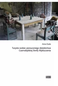 Turysta wobec porzuconego dziedzictwa Czarnobylskiej Strefy Wykluczenia