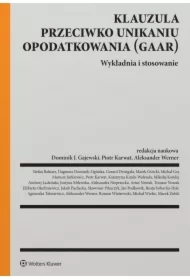Klauzula przeciwko unikaniu opodatkowania (GAAR). Wykładnia i stosowanie