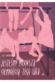 Jesteśmy pierwszą ciemnością tego lata