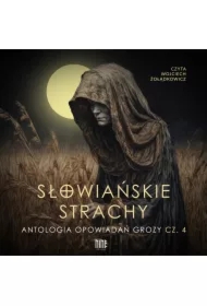 Słowiańskie strachy. Antologia opowiadań grozy. Część 4
