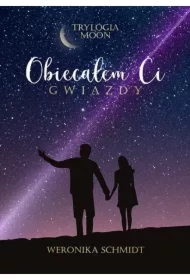 Obiecałem ci gwiazdy Trylogia Moon Tom 1