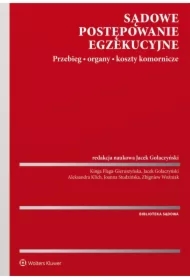 Sądowe postępowanie egzekucyjne. Przebieg, organy, koszty komornicze