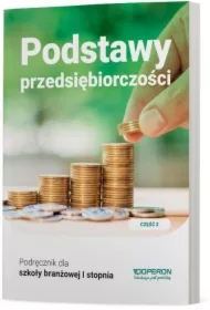 Podstawy przedsiębiorczości 1. Podręcznik. Część 2. Szkoła branżowa I stopnia