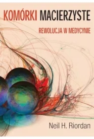 Komórki macierzyste. Rewolucja w medycynie