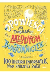 Opowieści na dobranoc 100 historii imigrantek, które zmieniły świat