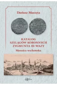 Katalog szelągów koronnych Zygmunta III Wazy. Mennica wschowska