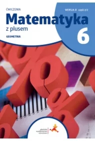 Matematyka z plusem 6. Ćwiczenia. Geometria. Wersja B. Część 2/2