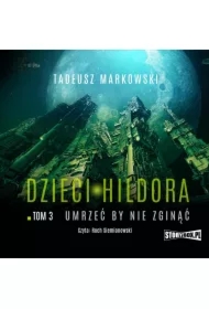 Dzieci Hildora. Tom 3. Umrzeć by nie zginąć