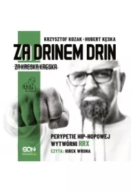 Za drinem drin, za kreską kreska. Perypetie hip-hopowej wytwórni RRX