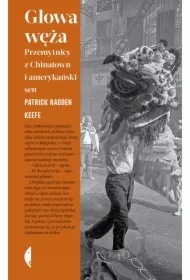 Głowa węża. Przemytnicy z Chinatown i amerykański sen