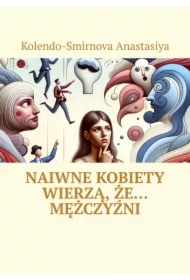 Naiwne kobiety wierzą, że... mężczyźni