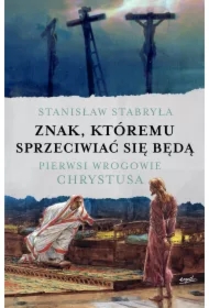 Znak, któremu sprzeciwiać się będą