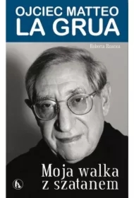 Moja walka z szatanem. Ojciec Matteo La Grua