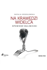 Na krawędzi widelca. Spowiedź bulimiczki