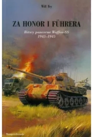 Za honor i Fuhrera. Bitwy pancerne Waffen-SS 1943-1945