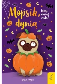 Mopsik, który chciał zostać dynią. Mopsik. Tom 5